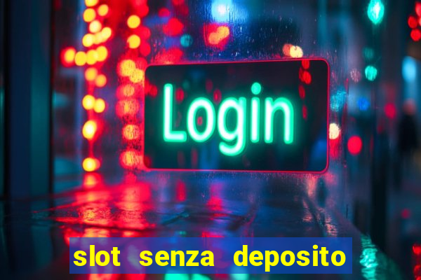 slot senza deposito con bonus