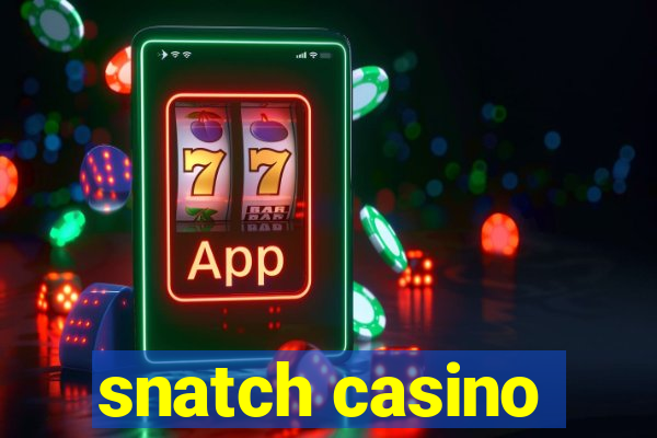 snatch casino