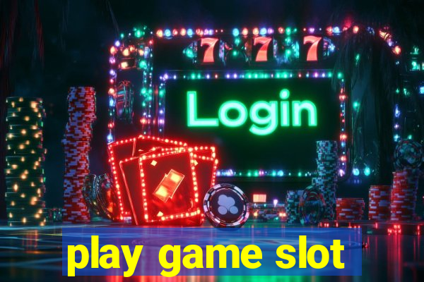 play game slot