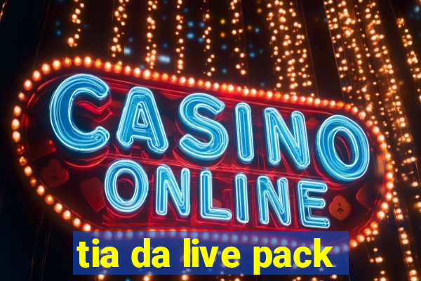 tia da live pack