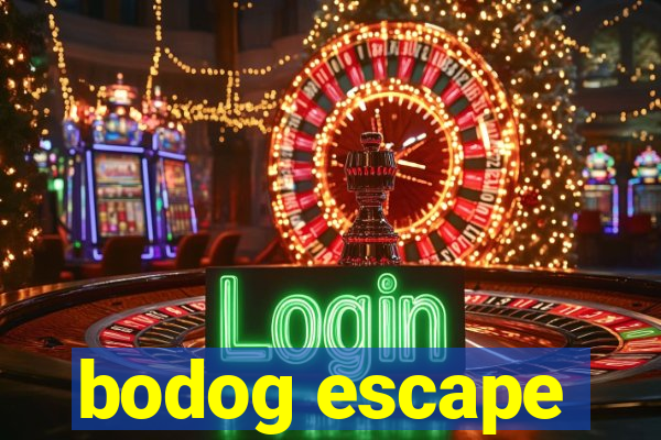 bodog escape