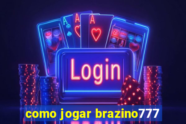 como jogar brazino777