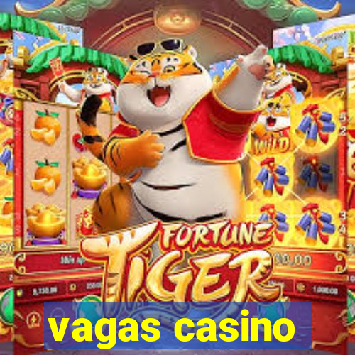 vagas casino