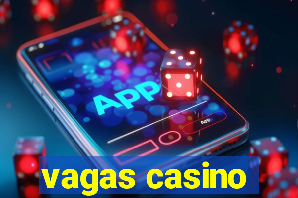 vagas casino