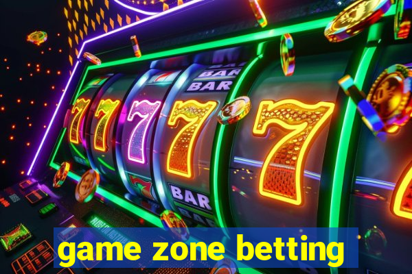 game zone betting