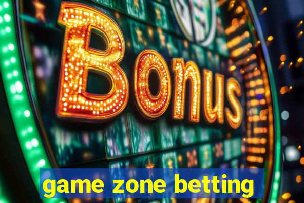 game zone betting