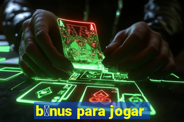 b么nus para jogar