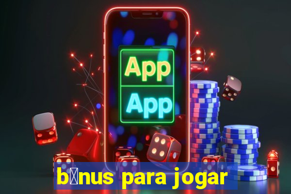 b么nus para jogar