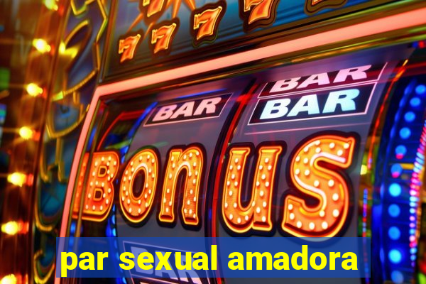 par sexual amadora