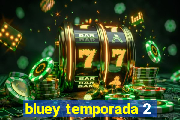 bluey temporada 2