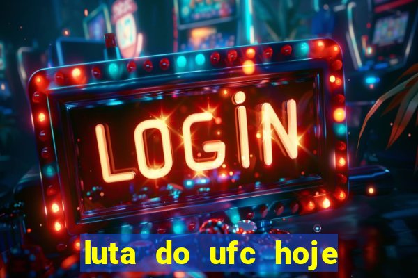 luta do ufc hoje ao vivo