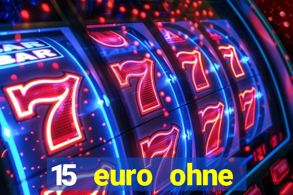 15 euro ohne einzahlung casino