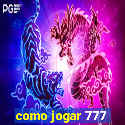 como jogar 777