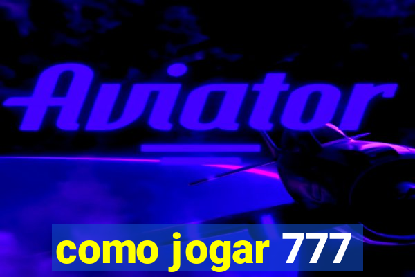 como jogar 777