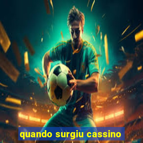 quando surgiu cassino