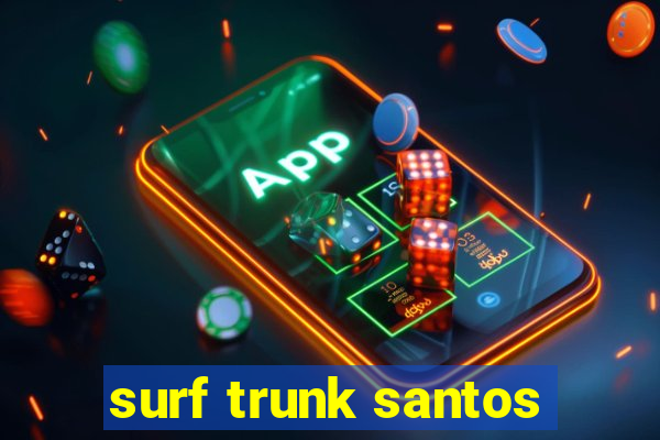 surf trunk santos