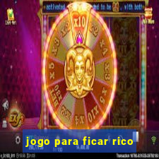 jogo para ficar rico