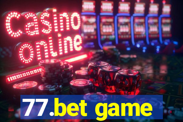 77.bet game