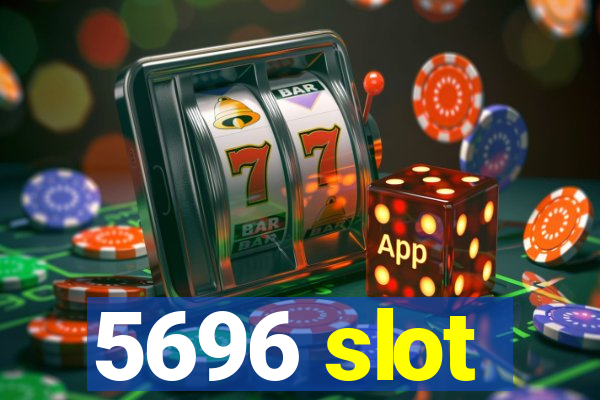 5696 slot