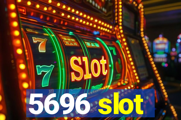 5696 slot