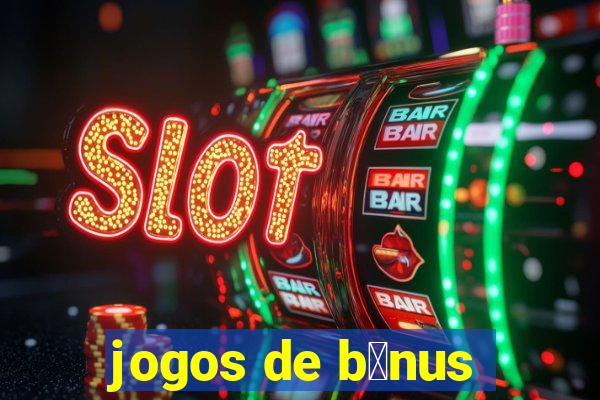 jogos de b么nus