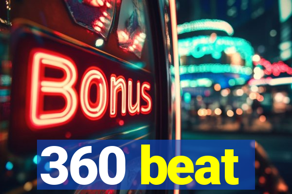 360 beat