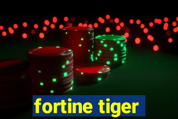 fortine tiger