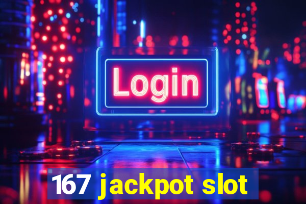 167 jackpot slot