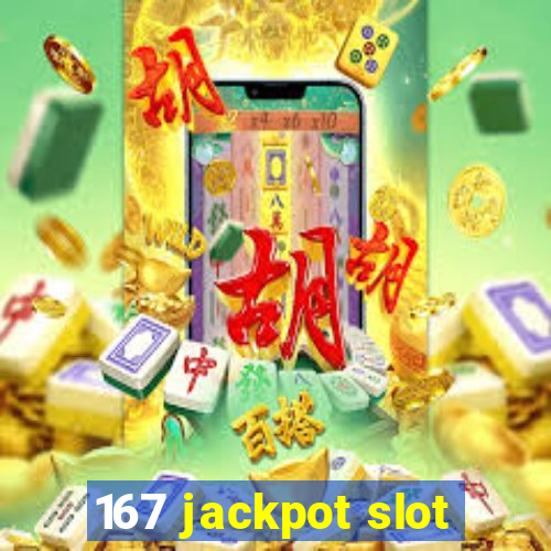 167 jackpot slot