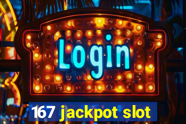 167 jackpot slot