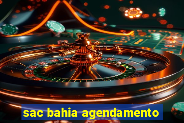 sac bahia agendamento