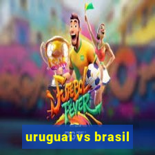 uruguai vs brasil