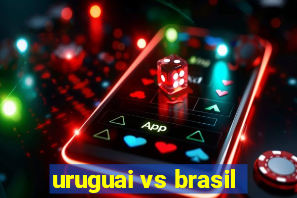 uruguai vs brasil