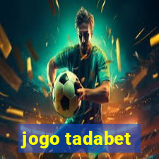 jogo tadabet