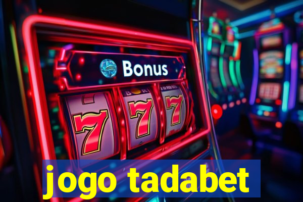 jogo tadabet