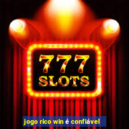 jogo rico win é confiável