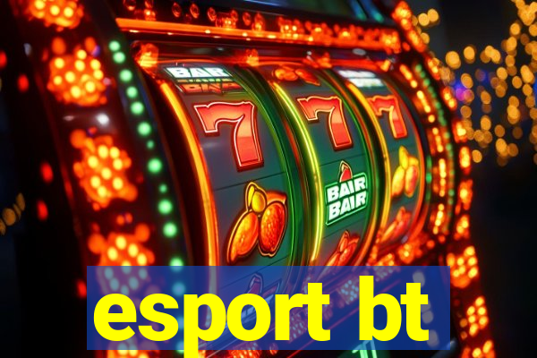 esport bt