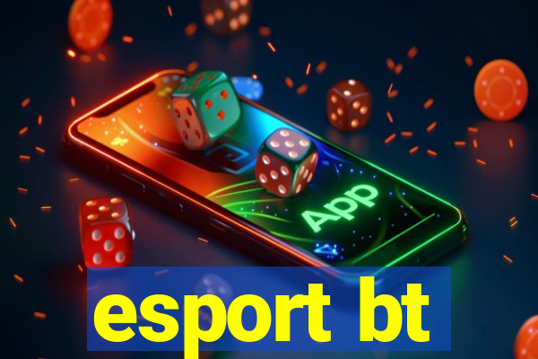 esport bt