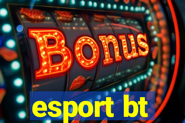 esport bt