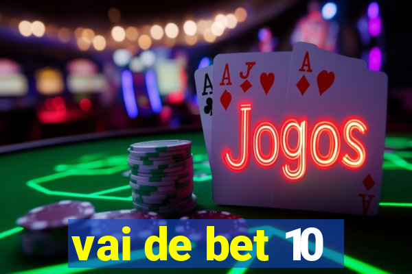 vai de bet 10