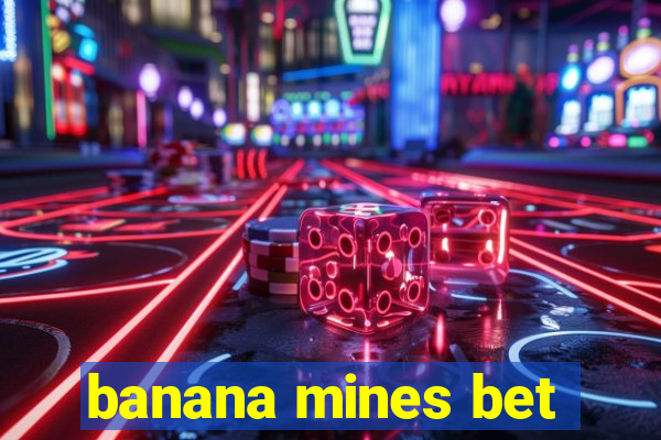 banana mines bet