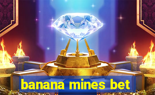 banana mines bet