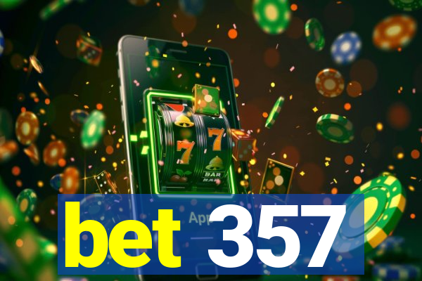 bet 357