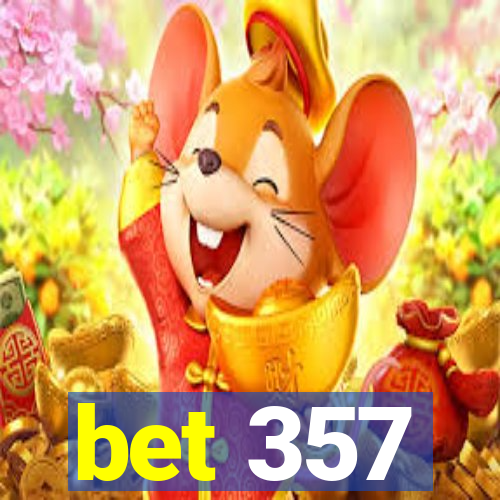 bet 357