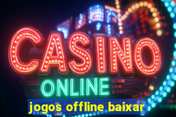 jogos offline baixar