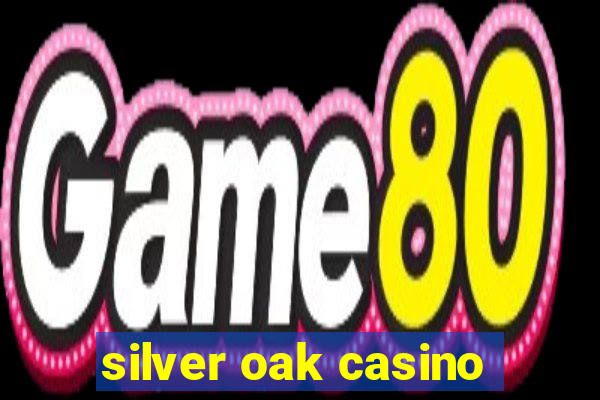 silver oak casino