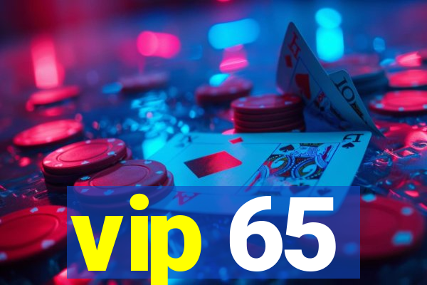 vip 65