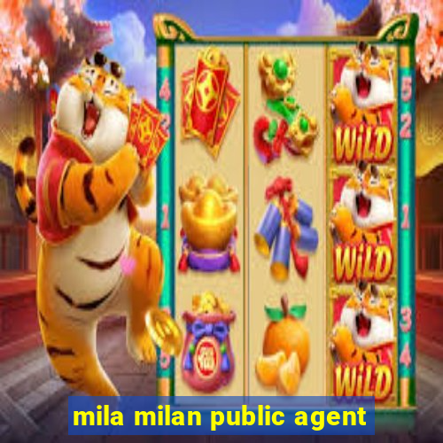 mila milan public agent