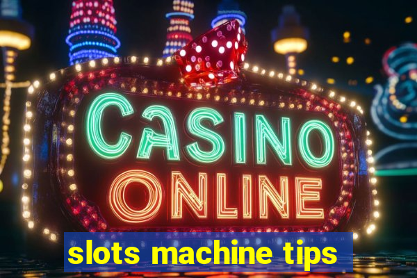 slots machine tips