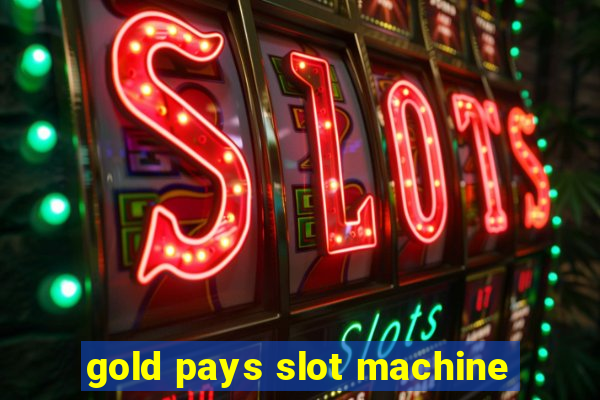 gold pays slot machine